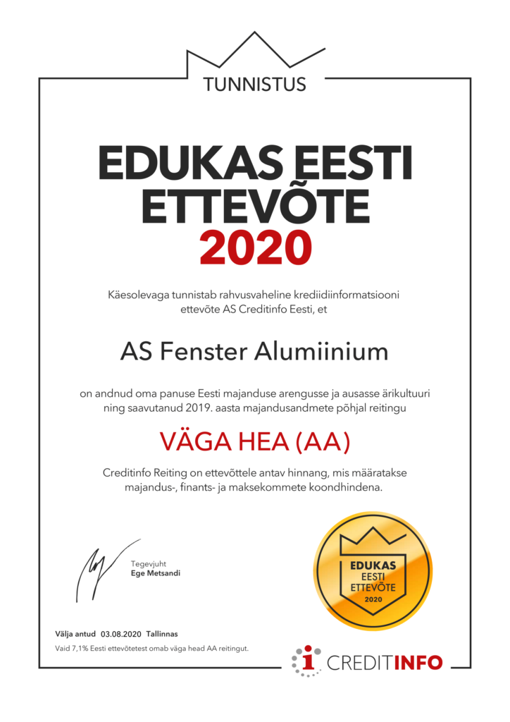 Rahvusvaheline krediidiinformatsiooni ettevöte AS Creditinfo Eesti tunnistab et, AS Fenster Alumiinium on andnud oma panuse Eesti majanduse ja ausasse ärikulttuuri ning saavutanud 2019. aasta majandusandmete pöhjal reitingu VÄGA HEA (AA)